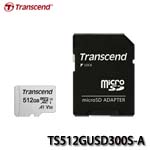 Transcend創見 300S Micro SD RAM Card 512GB (T-Flash) SDXC Class10 UHS-I U3 V30 A1(含SD轉接卡) TS512GUSD300S-A